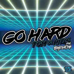 Go Hard (feat. Bigredcap) - Single by Tom & Hills album reviews, ratings, credits