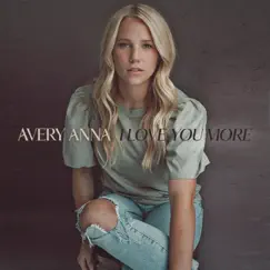 I Love You More - Single by Avery Anna album reviews, ratings, credits