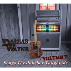 Songs the Jukebox Taught Me, Vol. 2 by Dallas Wayne album reviews, ratings, credits