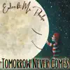 Tomorrow Never Comes (feat. Mr. Phelps) - Single album lyrics, reviews, download
