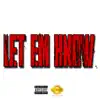 Let Em Know - Single album lyrics, reviews, download