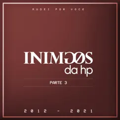 Mudei por Você, Pt. 3 (2012-2021) [Ao Vivo] - Single by Inimigos da HP album reviews, ratings, credits