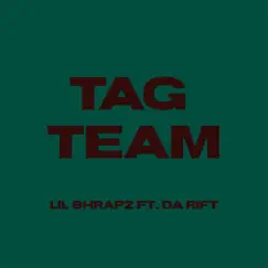 Tag Team (feat. Da Rift) - Single by Lil ShrapZ album reviews, ratings, credits