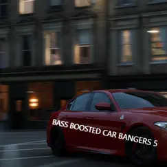 Bass Boosted Car Bangers 5 by Bass Boosted Beats album reviews, ratings, credits
