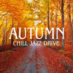 Autumn Chill Jazz Drive: Mood Evening for Long Trip by Jack Bossa album reviews, ratings, credits