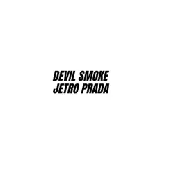 Devil Smoke - Single by Jetro Prada album reviews, ratings, credits