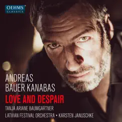 Love and Despair by Andreas Bauer Kanabas, Tanja Ariane Baumgartner, Latvian National Symphony Orchestra & Karsten Januschke album reviews, ratings, credits