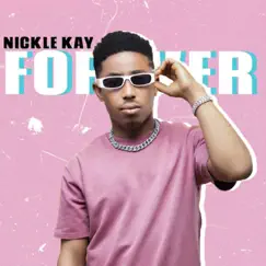 Forever - Single by Nickle Kay album reviews, ratings, credits