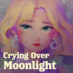 Crying Over Moonlight (feat. Shitonayui) Song Lyrics