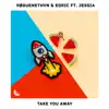 Take You Away (feat. JESSIA) song lyrics