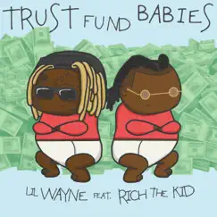 Trust Fund Babies by Lil Wayne & Rich The Kid album reviews, ratings, credits