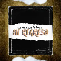 Mi Regreso- La Versatilidad Song Lyrics