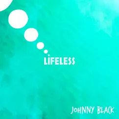 Lifeless - Single by Johnny Black album reviews, ratings, credits