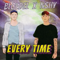 Every Time (feat. NSHY) - Single by Bloedel album reviews, ratings, credits