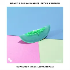 Somebody (feat. Becca Krueger) [Kastilione Remix] - Single by BEAUZ & Ducka Shan album reviews, ratings, credits