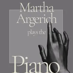 Martha Argerich Plays the Piano by Martha Argerich album reviews, ratings, credits