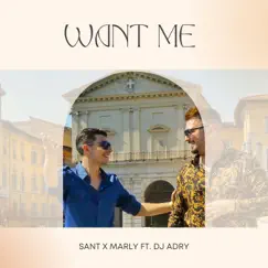 Want Me (feat. Dj Adry) - Single by Sant X Marly album reviews, ratings, credits