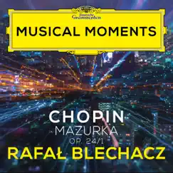 Chopin: Mazurkas, Op. 24: No. 1 in G Minor. Lento (Musical Moments) - Single by Rafał Blechacz album reviews, ratings, credits