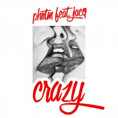 Crazy (feat. jACQ) - Single by PHNTM album reviews, ratings, credits