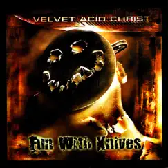 Fun With Knives by Velvet Acid Christ album reviews, ratings, credits