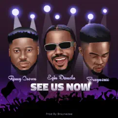 See Us Now (feat. Remy Crown & Braynezee) Song Lyrics