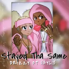 Stayed Tha Same (feat. Drizzy) - Single by Haylie Nichole album reviews, ratings, credits