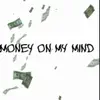 Money on My Mind - Single album lyrics, reviews, download