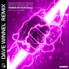 Power (In Your Soul) [Dave Winnel Remix] [feat. Luna LePage] - Single by Interupt album reviews, ratings, credits