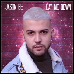 Lay Me Down - Single by Jason Be album reviews, ratings, credits