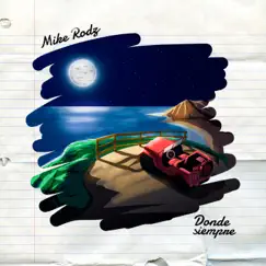 Donde Siempre - Single by Mike Rodz album reviews, ratings, credits