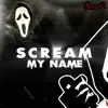Scream My Name (feat. Hazenova & Procaine) - Single album lyrics, reviews, download