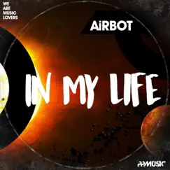 In My Life - Single by Airbot album reviews, ratings, credits