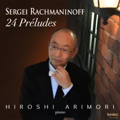 ラフマニノフ 24の前奏曲 by Hiroshi Arimori album reviews, ratings, credits