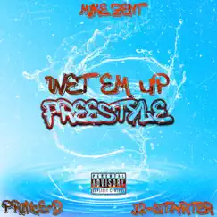 Wet Em Up Freestyle (feat. J2-Starter & Prince-D) Song Lyrics