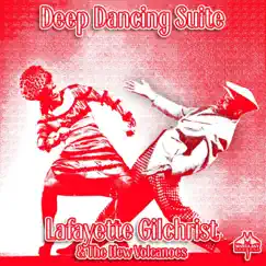 Deep Dancing Suite by Lafayette Gilchrist & The New Volcanoes album reviews, ratings, credits