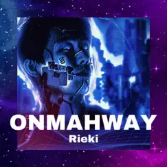 ONMAHWAY - Single by Rieki album reviews, ratings, credits