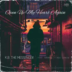 Open Up My Heart Again (feat. Terrell T-Rex Simon) - Single by K.B. the Messenger album reviews, ratings, credits