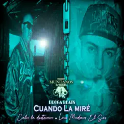 Cuando la Miré (feat. Calin la destrucción & LOUIS MUNDANOS EL SER) - Single by Droga Beats album reviews, ratings, credits