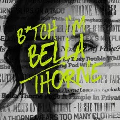 B*TCH I'M BELLA THORNE - Single by Bella Thorne album reviews, ratings, credits