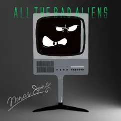 Nina's Song - Single by All the Bad Aliens album reviews, ratings, credits