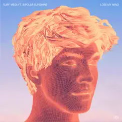 Lose My Mind (feat. Bipolar Sunshine) Song Lyrics