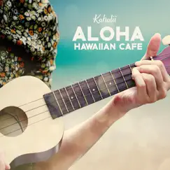 Aloha Hawaiian Cafe by Kahalii album reviews, ratings, credits