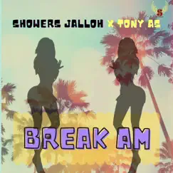 Break Am (feat. Tony As) - Single by Showers Jalloh album reviews, ratings, credits