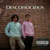 Desconocidos - Single album lyrics, reviews, download