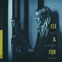 Night Blooming Jasmine - EP by Eli & Fur album reviews, ratings, credits