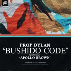 Bushido Code (feat. Apollo Brown) - Single by Prop Dylan album reviews, ratings, credits