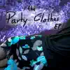 The Party Clothes EP album lyrics, reviews, download