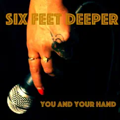 You and Your Hand - Single by Six Feet Deeper album reviews, ratings, credits