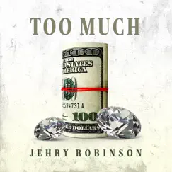 Too Much - Single by Jehry Robinson album reviews, ratings, credits