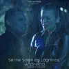 Se Me Salen las Lágrimas - Single album lyrics, reviews, download